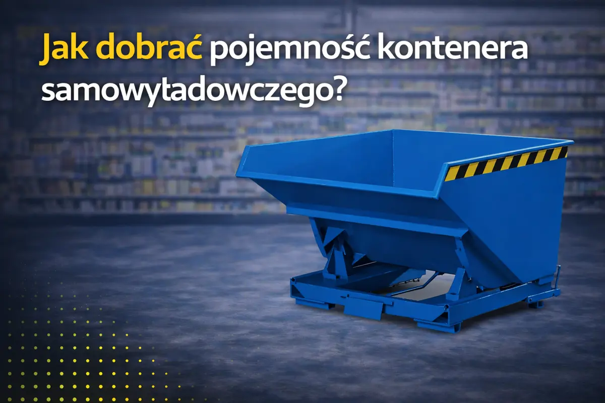 Jak dobrać pojemność kontenera samowyładowczego?